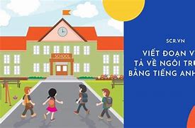 Viết Về Trường Bằng Tiếng Anh Lớp 6